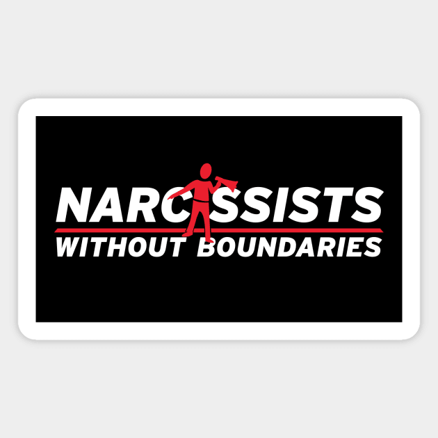 Narcissists Without Boundaries Magnet by ADHDisco